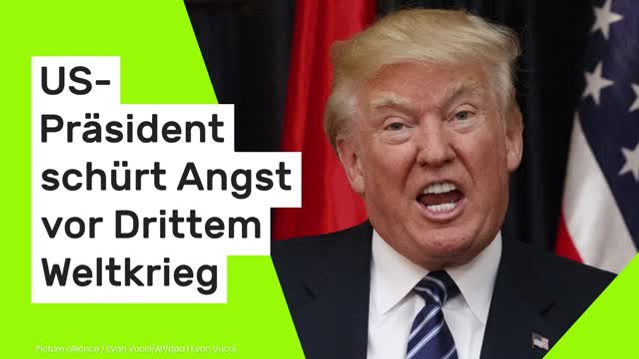 Donald Trump: 'Es wird das Ende der Welt sein!' US-Präsident schürt Angst vor Drittem Weltkrieg