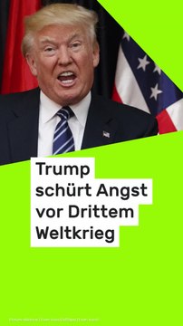 No Glomex Donald Trump: Es wird das Ende der Welt sein! US-Präsident schürt Angst vor Drittem Weltkrieg