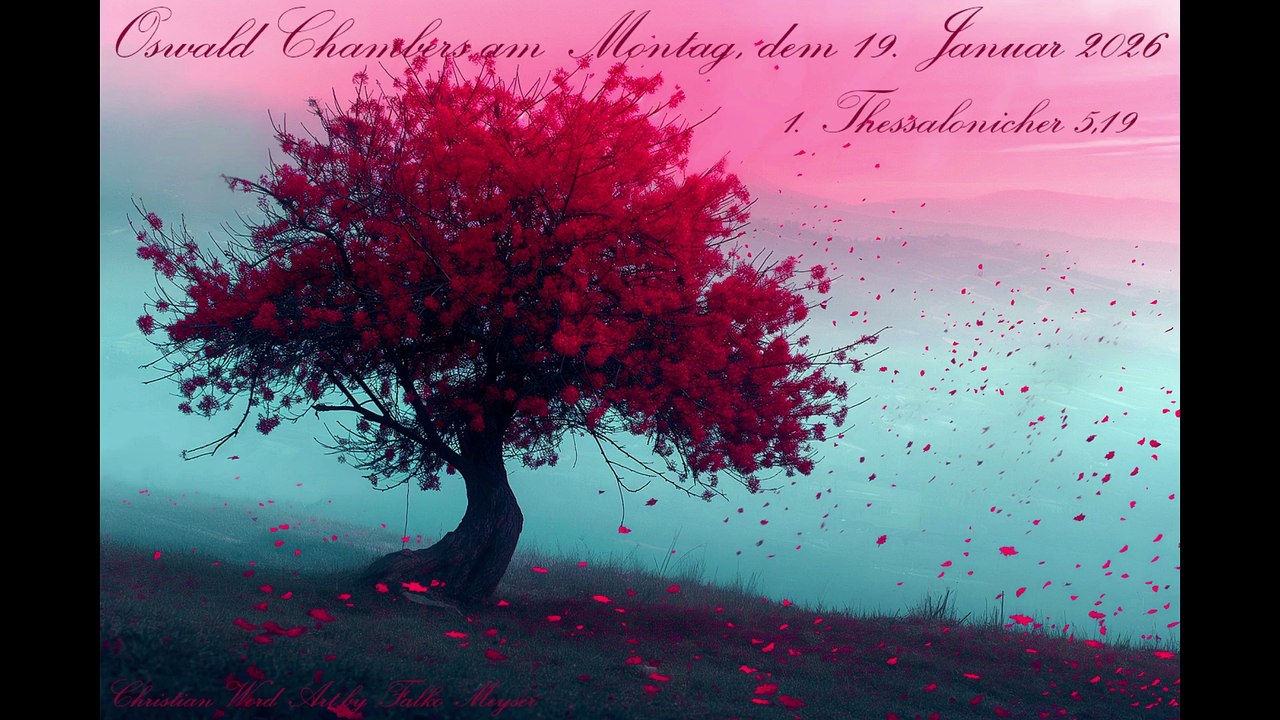 Oswald Chambers am Montag, dem 19. Januar 2026, zu 1. Thessalonicher 5,19
