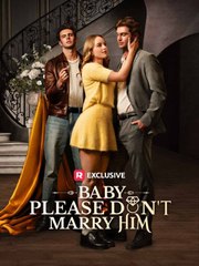 Baby Please Don t Marry Him Full Movie RS