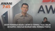 AWANI 7:45 [19/1/2026] – Sistem pendidikan negara | Aktiviti di Terminal 1 KLIA | Dialog isu kampus | Kekayaan bilionair dunia meningkat pantas