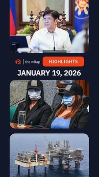 Today’s headlines: Bongbong Marcos, Discaya & Romualdez, Malampaya | The wRap | January 19, 2026