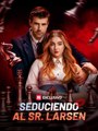 [doblado] Seduciendo al Sr. Larsen ES #ReelShort