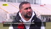 Ümit Karan'ın uyuşturucu testi pozitif çıktı