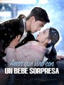 Amor que vino con un bebé sorpresa (Doblado)