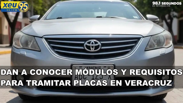 Dan a conocer módulos y requisitos para tramitar placas en Veracruz