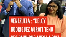Venezuela : "Delcy Rodriguez aurait tenu des réunions avec la CIA"