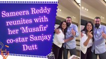 Sameera Reddy reunites with her 'Musafir' co-star Sanjay Dutt