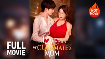 In Love With My Classmates Mom | Hot Drama Full Free