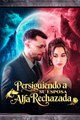 Persiguiendo a su esposa Alfa rechazada