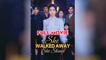 She Walked Away, She Shines - Full Movie