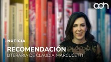 "Ahora y en la hora", la recomendación literaria de Claudia Marcucetti
