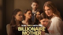 Don't Mess with the Billionaire Mother FULL EPISODE
