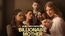 Don't Mess with the Billionaire Mother FULL EPISODE