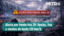 Alerta por frente frío 29: lluvias, frío y fuertes vientos