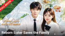 Reborn Sister Saves The Family  CHINESE MOVIE