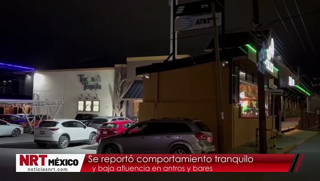 Se reportó comportamiento tranquilo y baja afluencia en antros y bares