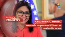 Presidenta encargada Delcy Rodríguez destaca crecimiento minero nacional