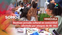SOMOS | Venezuela | Realizan jornada cultural en comunidad afectada por ataques de EE. UU. 19-01-2026