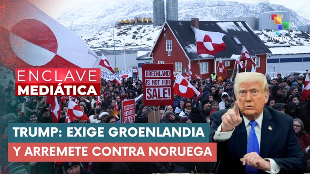 ENCLAVE MEDIÁTICA EDICIÓN CENTRAL | Trump: Exige Groenlandia y arremete contra Noruega 19-01-2026