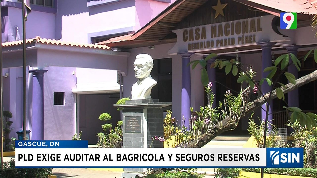 PLD exige auditar Bagrícola y seguros reservas | Noticias SIN
