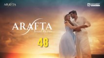 Arafta - Episode 48