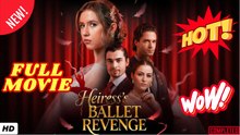 🧡🍏 🔥 Heiress's Ballet Revenge Full Episodes