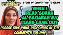 AMERICAN CONVERT, When I Read Surah Al-Baqara My Tears Came Out And My Body Trembled