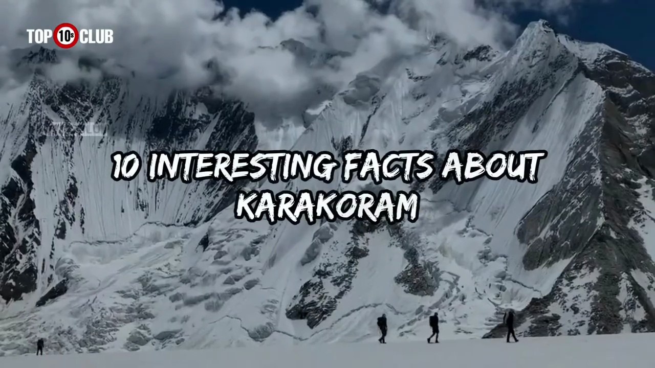 10 Interesting Facts About Karakoram _ Karakoram Highway _ K2 - Top10sClub