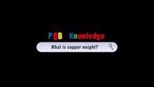 What do you know about copper weight? | PCB Knowledge