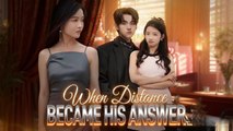 When Distance Became His Answer  (DUBBED)