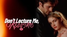 Don't Lecture Me, Kiss Me