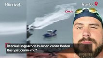 İstanbul Boğazı'nda bulunan cansız beden Rus yüzücünün mü?