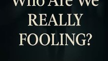 Who Are We Really Fooling?