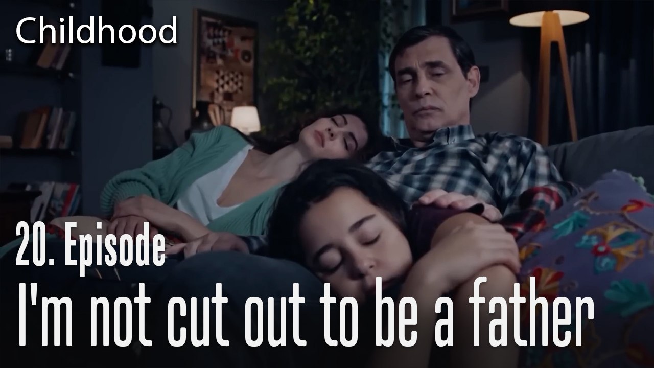 I'm not cut out to be a father  - Childhood Episode 20