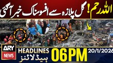 Gul Plaza Tragedy - Latest Update | ARY News 6 PM Headlines | 20th Jan 2026