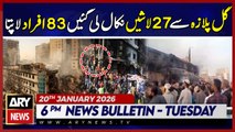 Gul Plaza Tragedy - Rescue operation Updates || ARY News 6 PM Bulletin | 20th Jan 2026
