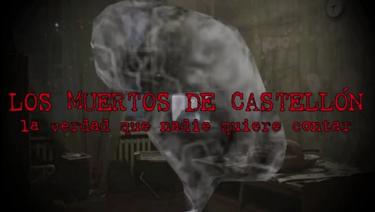Los Muertos De Castellón; La Verdad Que Nadie Quiere Contar