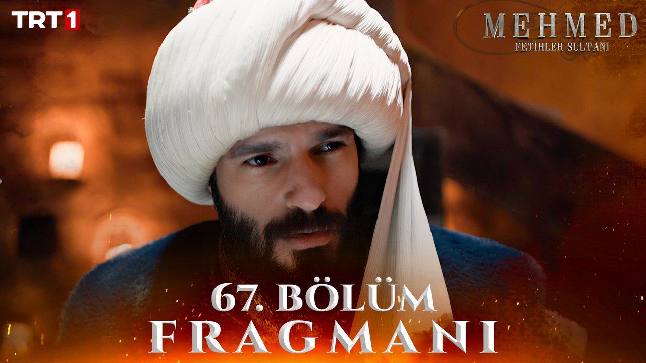 Mehmed: Fetihler Sultanı 67. Bölüm Fragmanı
