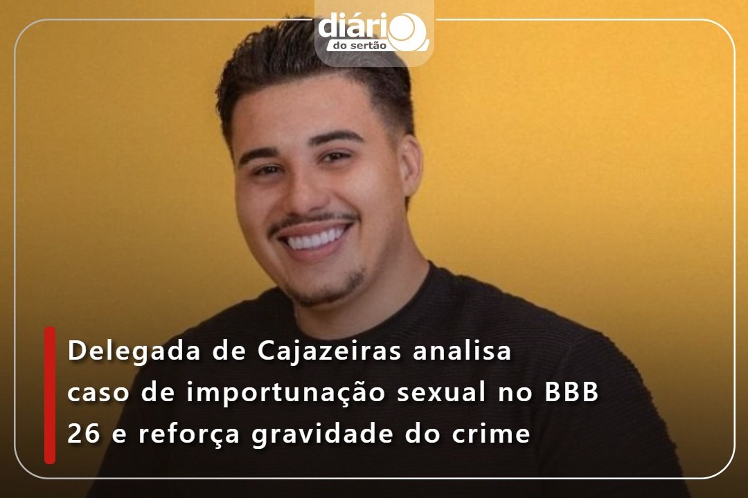 Delegada de Cajazeiras analisa caso de importunação sexual no BBB e reforça gravidade do crime