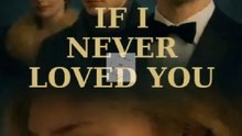 If I Never Loved You Full Movie