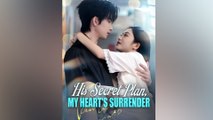 His Secret Plan, My Heart's Surrender#Full Episode