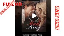 Taming The Mad King Full Movie 2026 - English Subtitles