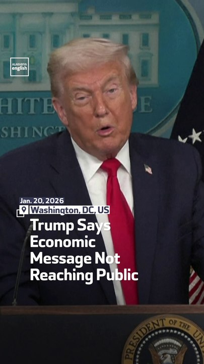 Trump Says Economic Message Not Reaching Public