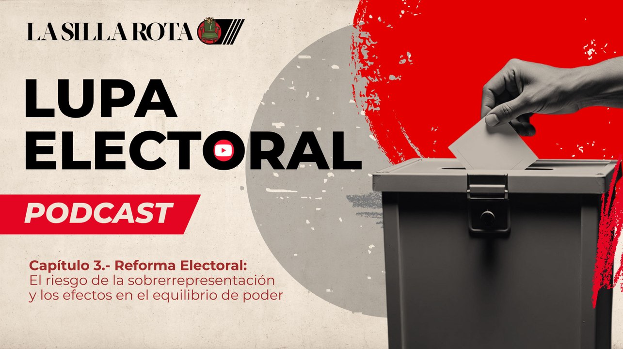 Reforma electoral: el riesgo de la sobrerrepresentación y los efectos en el equilibrio de poder