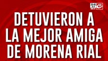 Robo, estafa y escándalo: detuvieron a la mejor amiga de Morena Rial