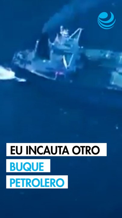 EU captura otro buque petrolero en el Caribe; el séptimo desde el bloqueo de Trump