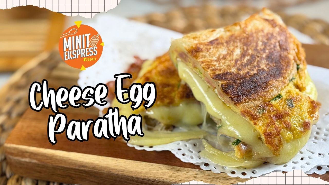 Cheese Egg Paratha, Resipi Ekspres Tapi Sedap