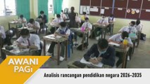 AWANI Pagi: Analisis rancangan pendidikan negara 2026-2035