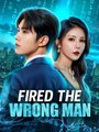 Fired the Wrong Man - Full Movies English Sub